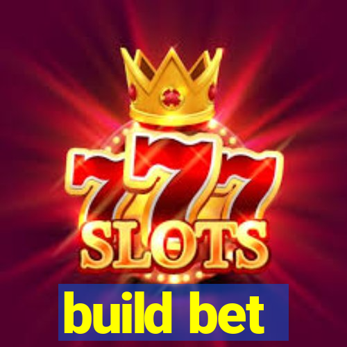 build bet