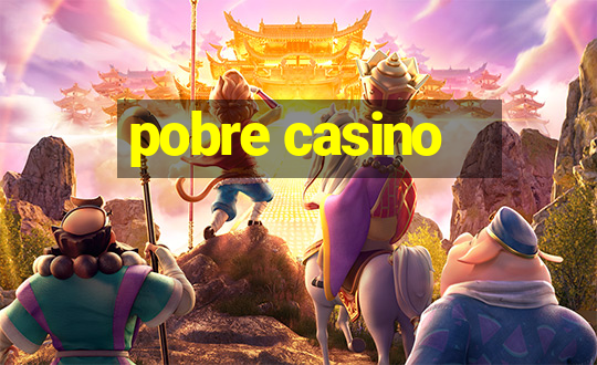 pobre casino