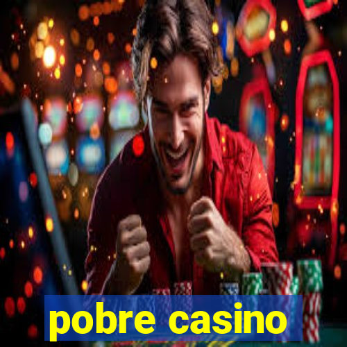 pobre casino