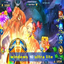 windows 10 ultra lite