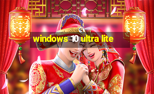 windows 10 ultra lite