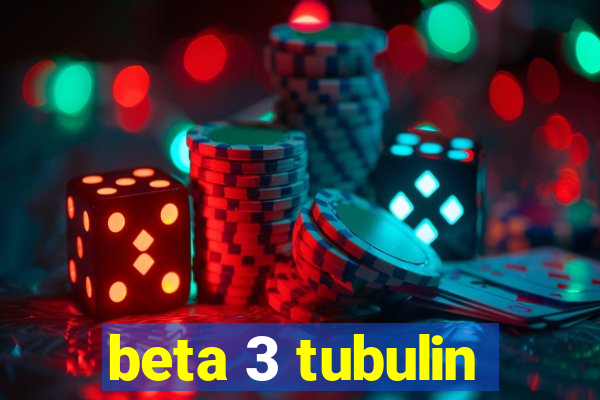 beta 3 tubulin