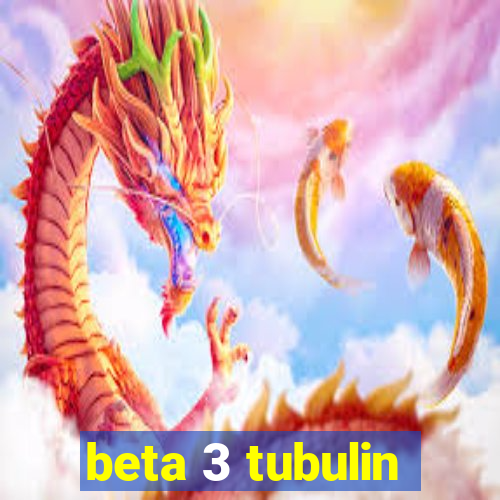 beta 3 tubulin