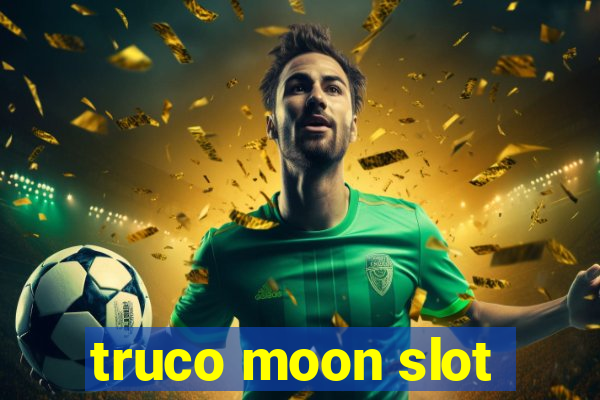 truco moon slot