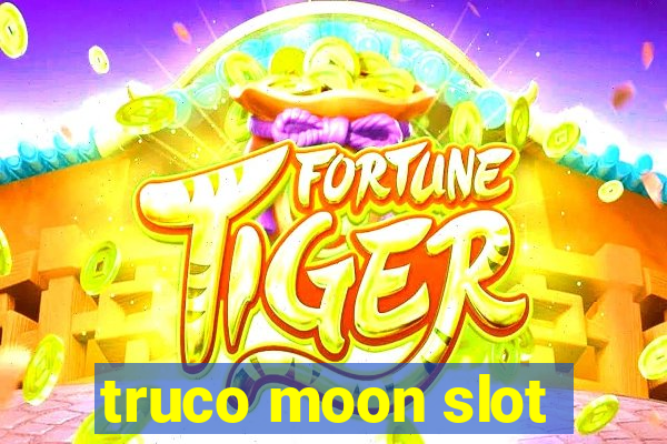 truco moon slot