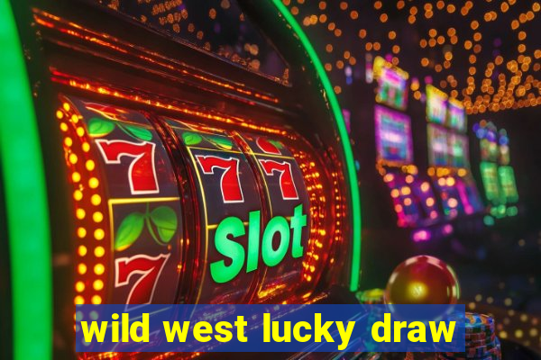 wild west lucky draw