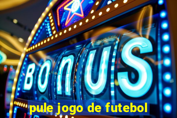 pule jogo de futebol