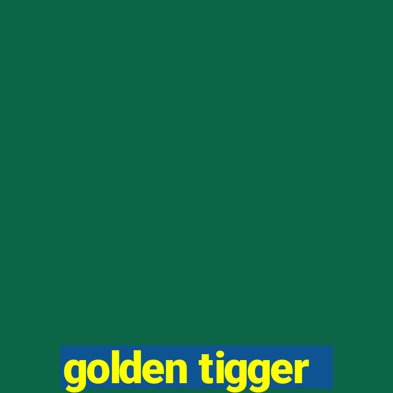 golden tigger