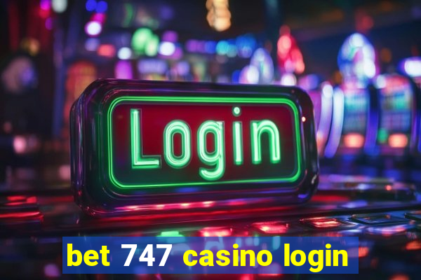 bet 747 casino login