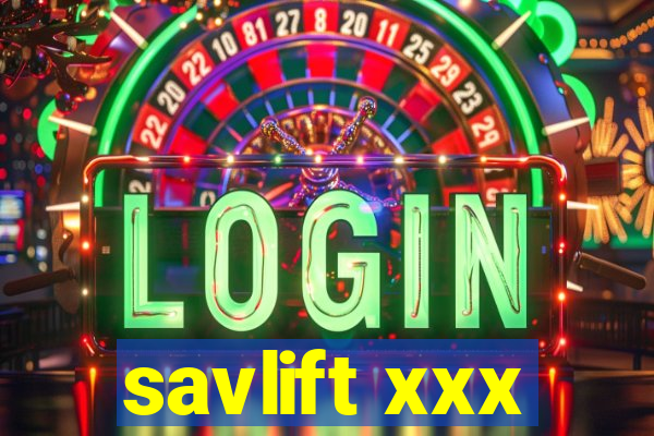 savlift xxx