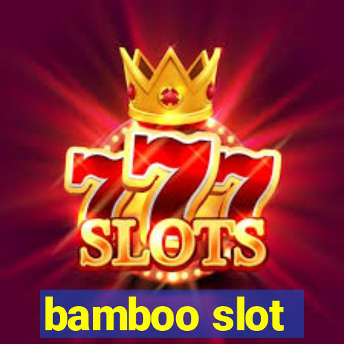 bamboo slot