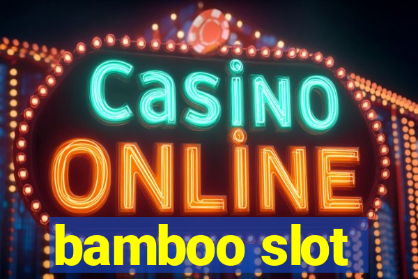 bamboo slot