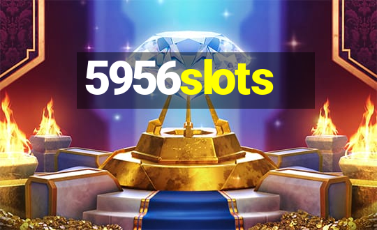 5956slots