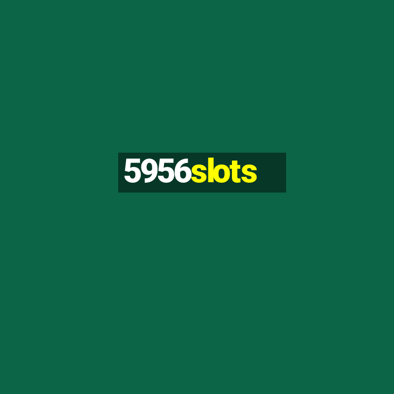 5956slots