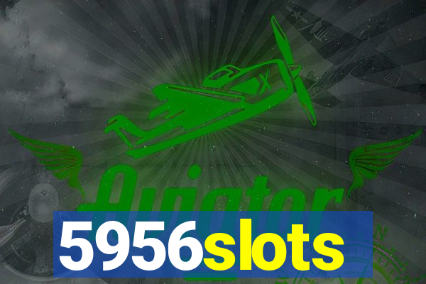 5956slots