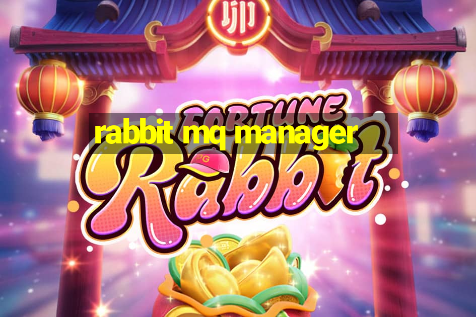 rabbit mq manager