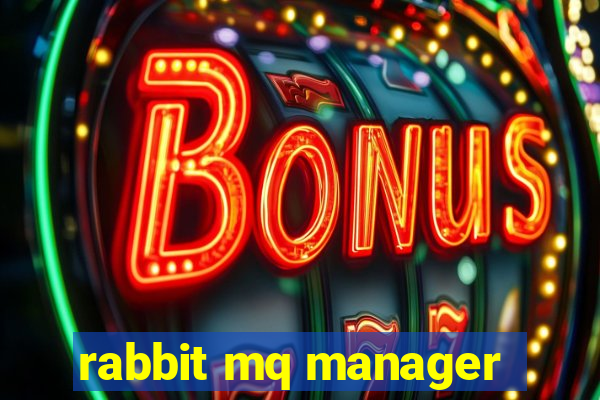 rabbit mq manager