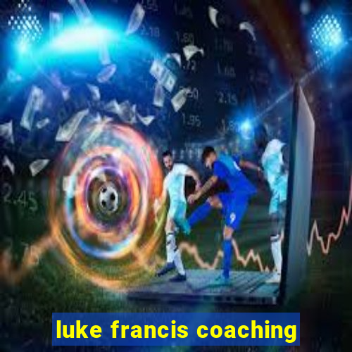 luke francis coaching