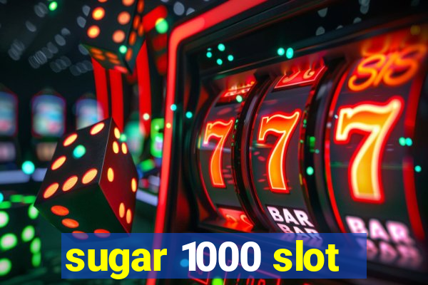 sugar 1000 slot