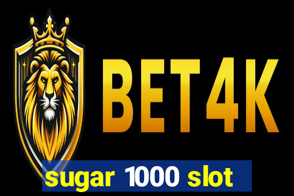 sugar 1000 slot