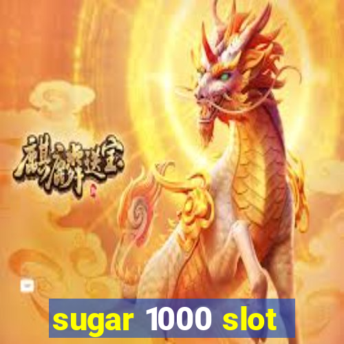 sugar 1000 slot