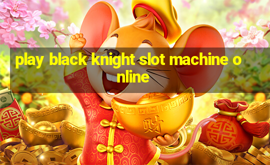 play black knight slot machine online