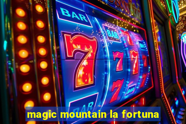 magic mountain la fortuna