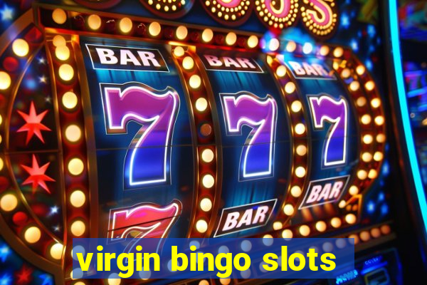 virgin bingo slots