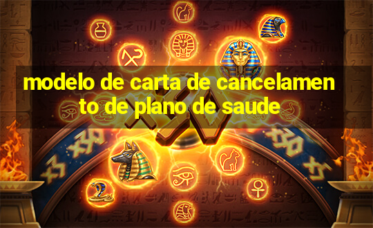 modelo de carta de cancelamento de plano de saude