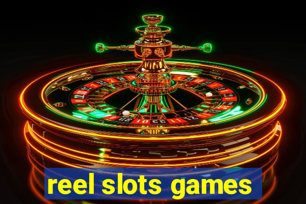 reel slots games