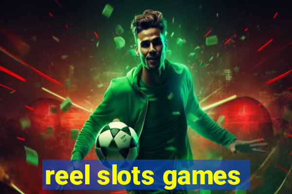 reel slots games