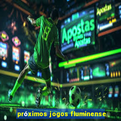 próximos jogos fluminense