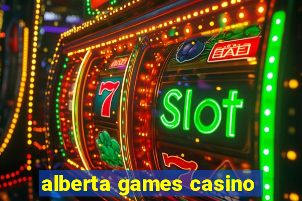 alberta games casino