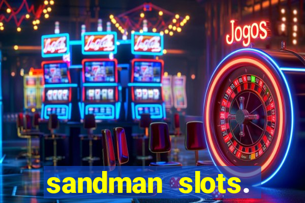 sandman slots. casino journey