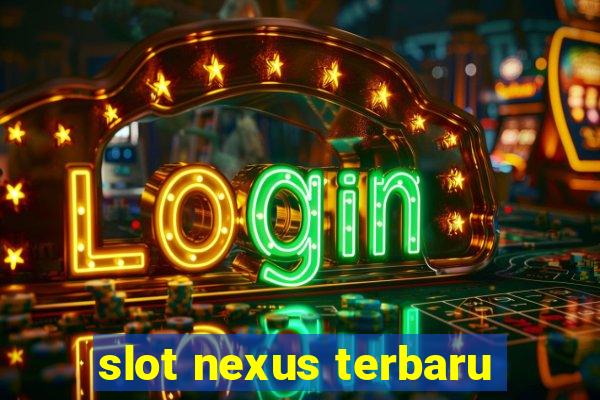 slot nexus terbaru