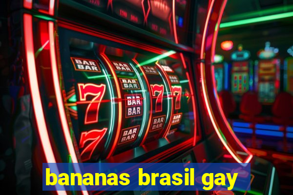 bananas brasil gay