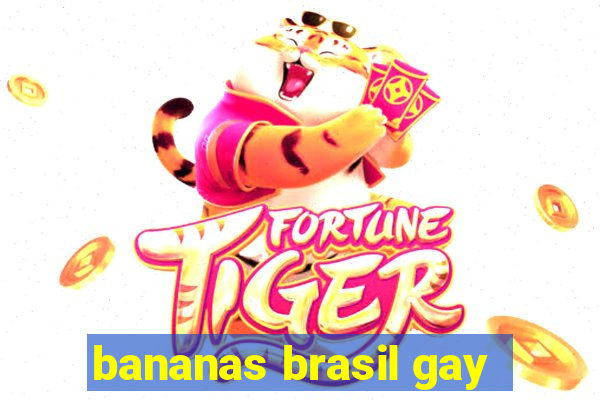 bananas brasil gay