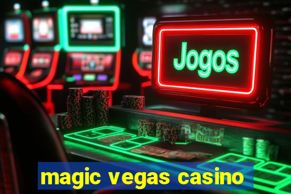 magic vegas casino