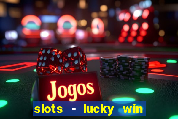 slots - lucky win casino games