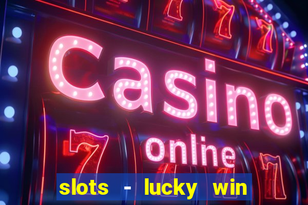 slots - lucky win casino games