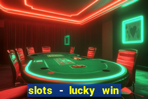 slots - lucky win casino games