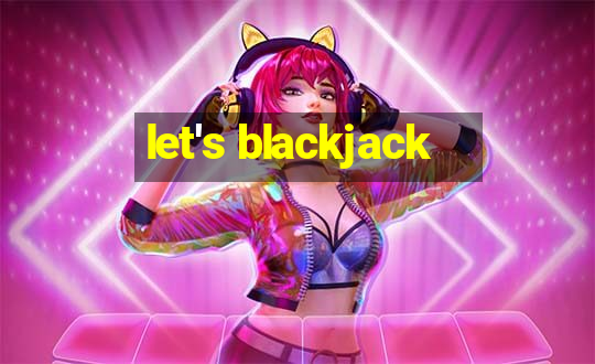 let's blackjack