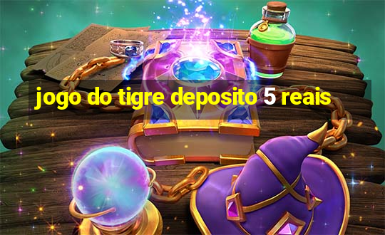 jogo do tigre deposito 5 reais