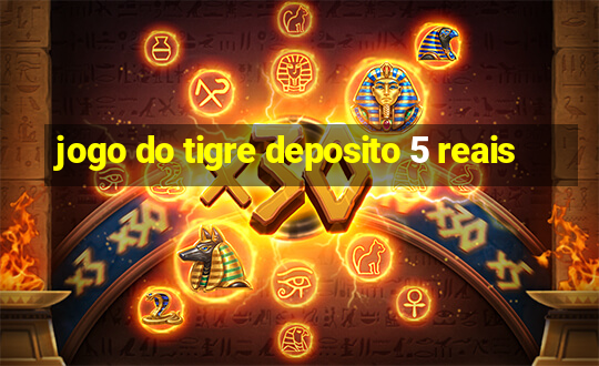 jogo do tigre deposito 5 reais