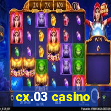 cx.03 casino