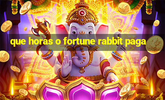 que horas o fortune rabbit paga