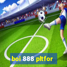 boi 888 pltfor