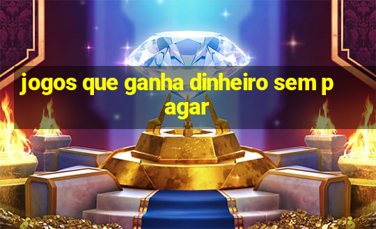 jogos que ganha dinheiro sem pagar