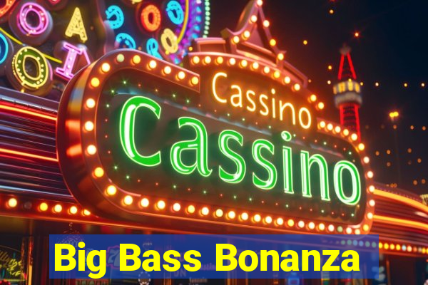 Big Bass Bonanza