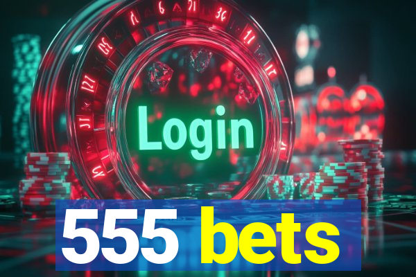 555 bets